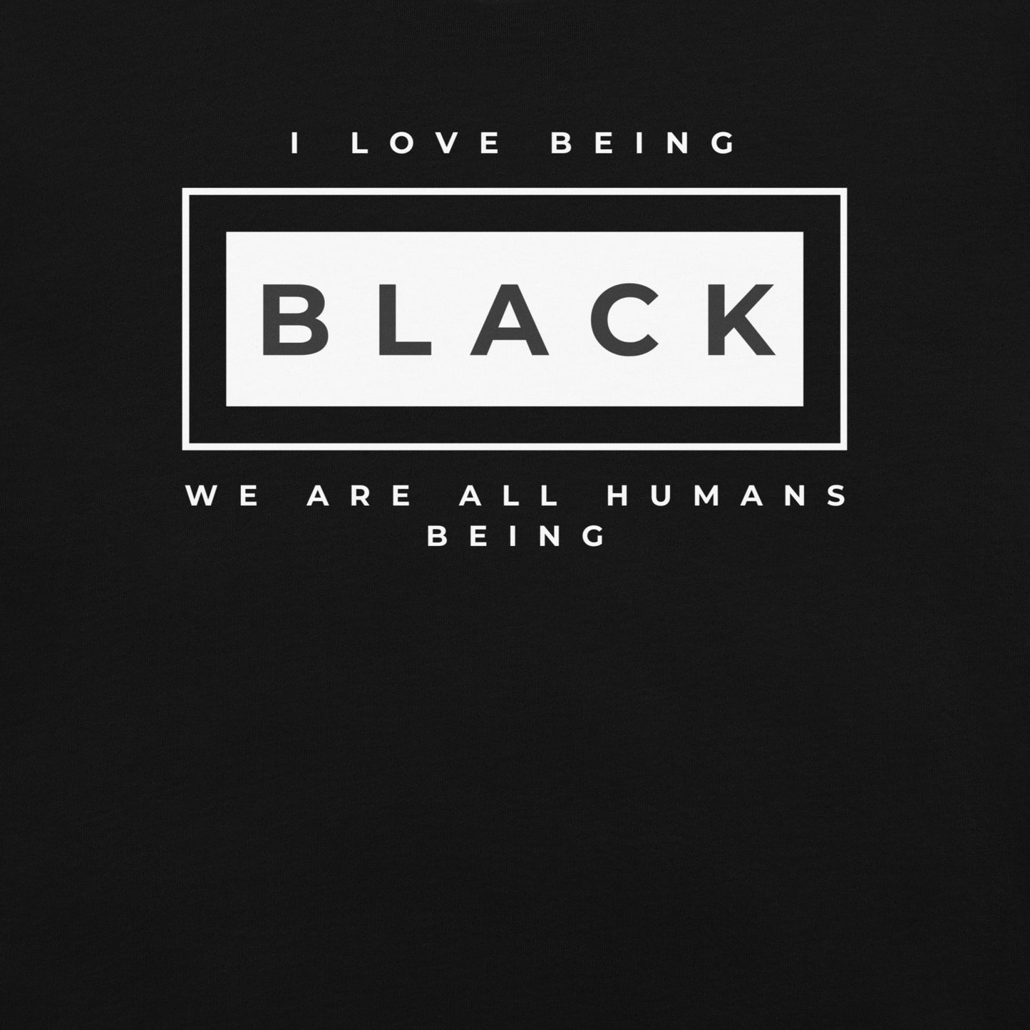 I love being black T-Shirt