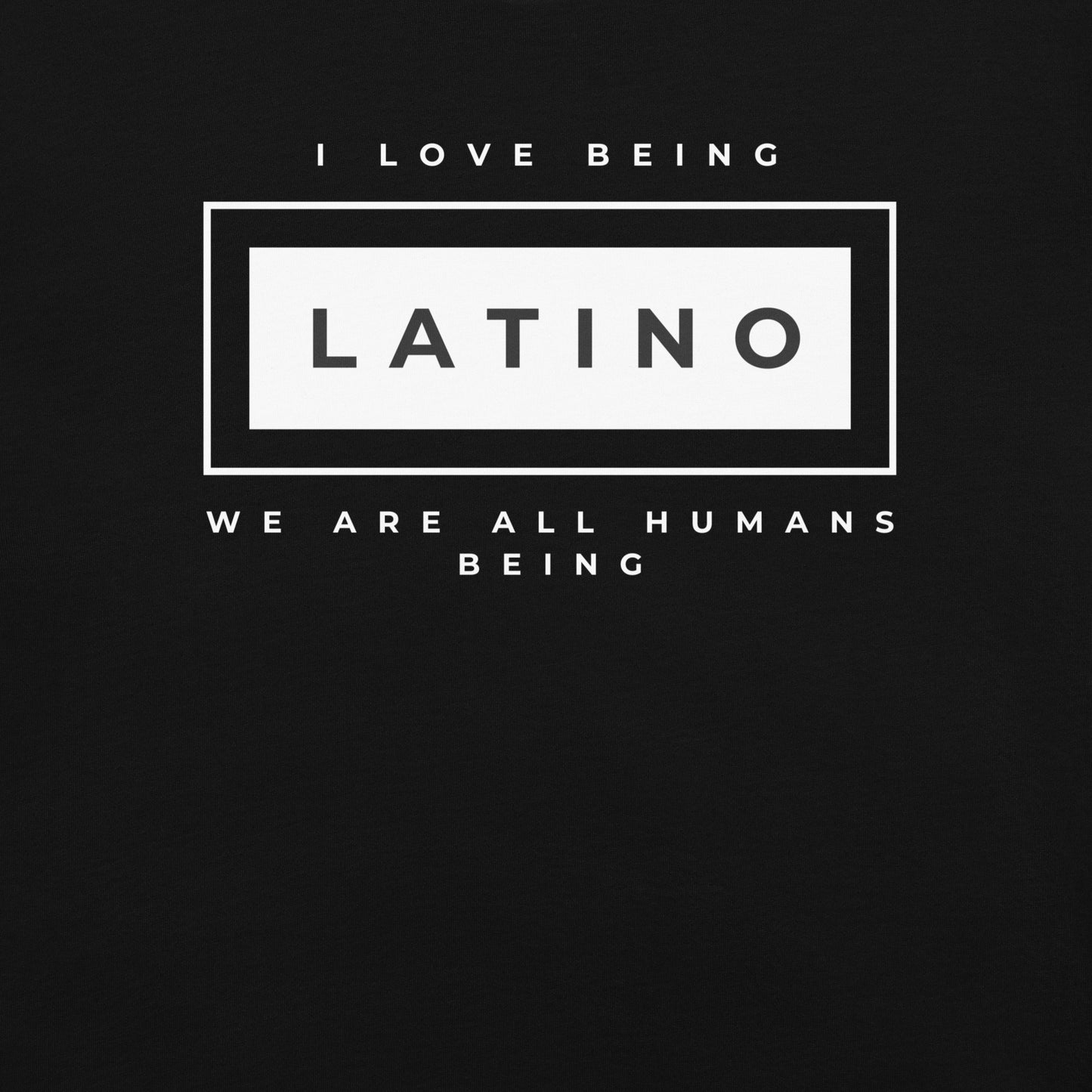 I love being Latino T-Shirt