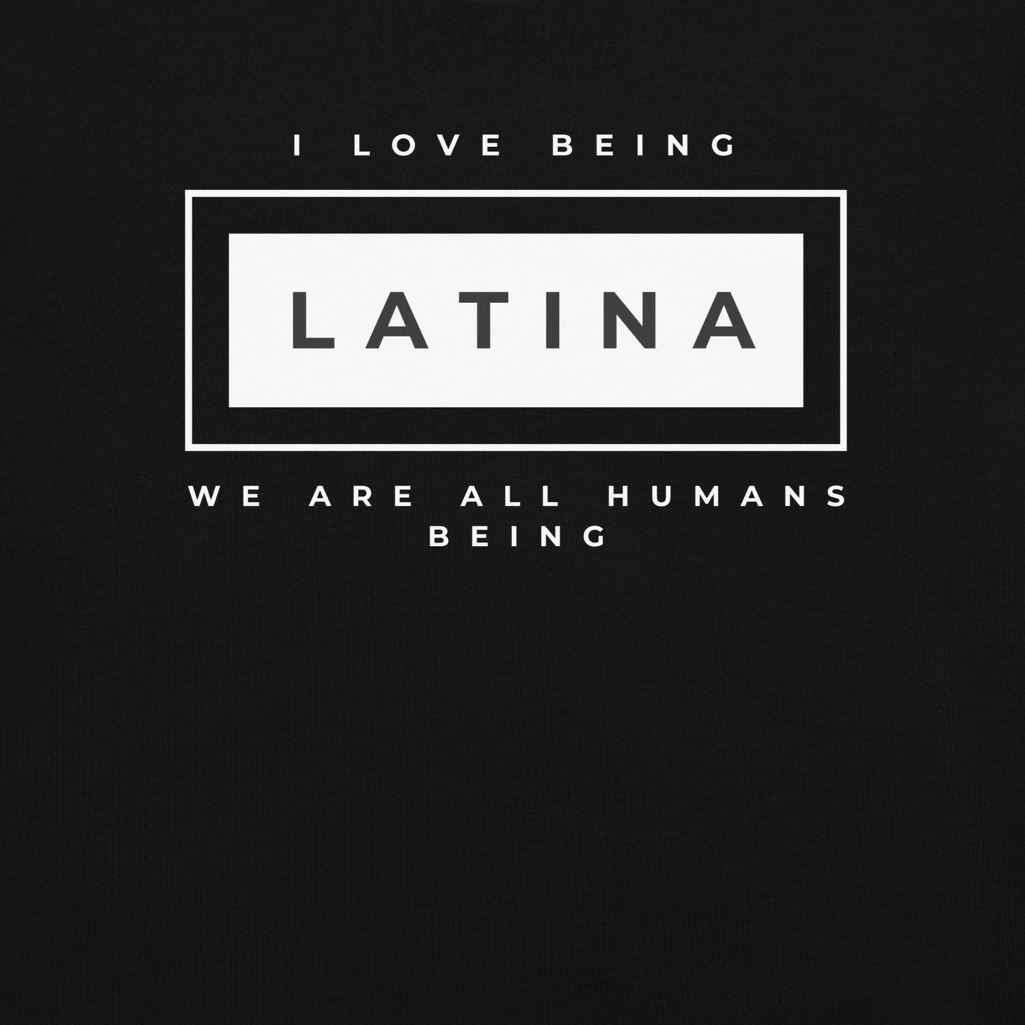 I love being Latina T-Shirt