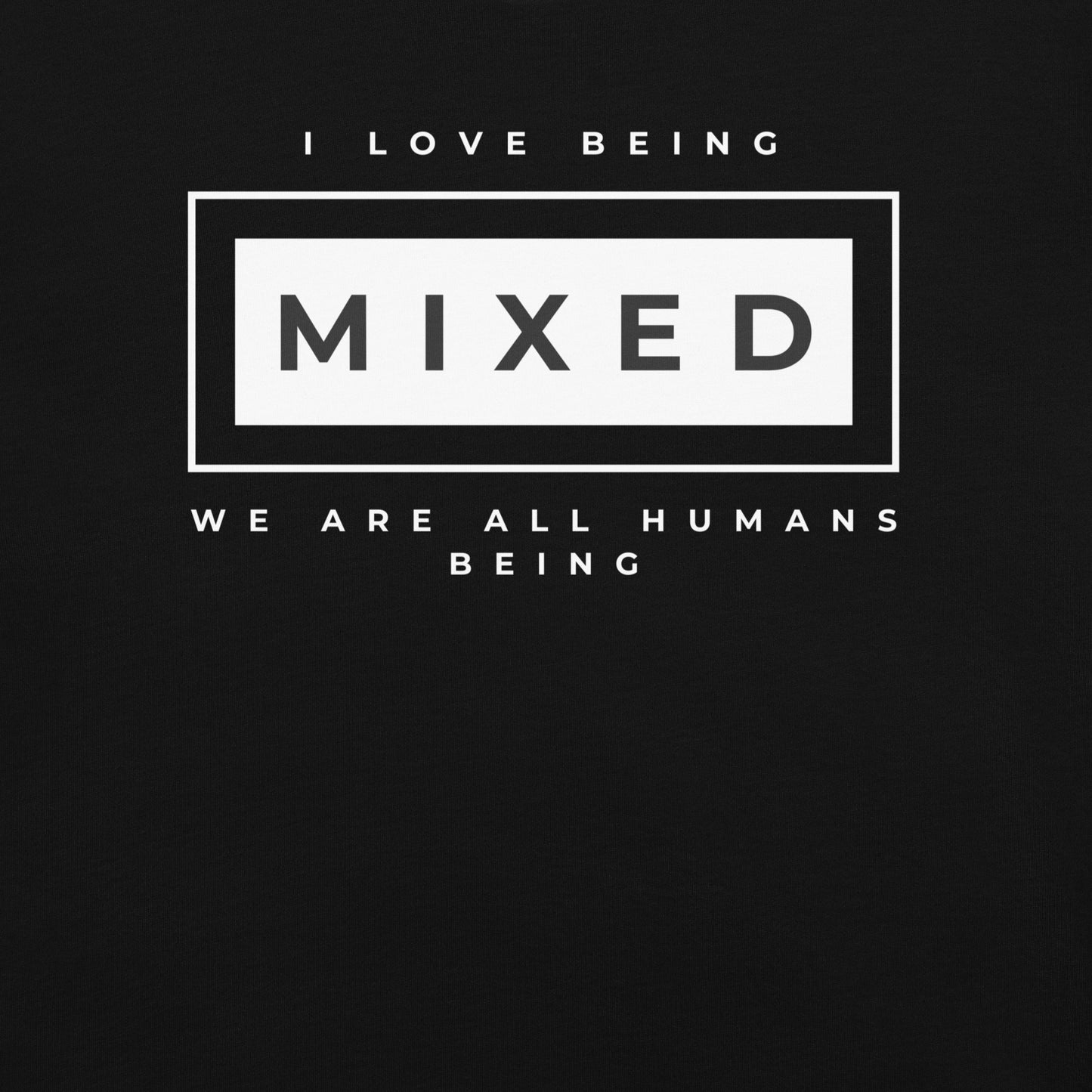 I love being Mixed T-shirt