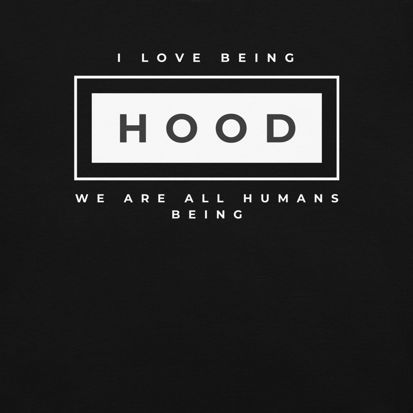 I love being Hood T-Shirt