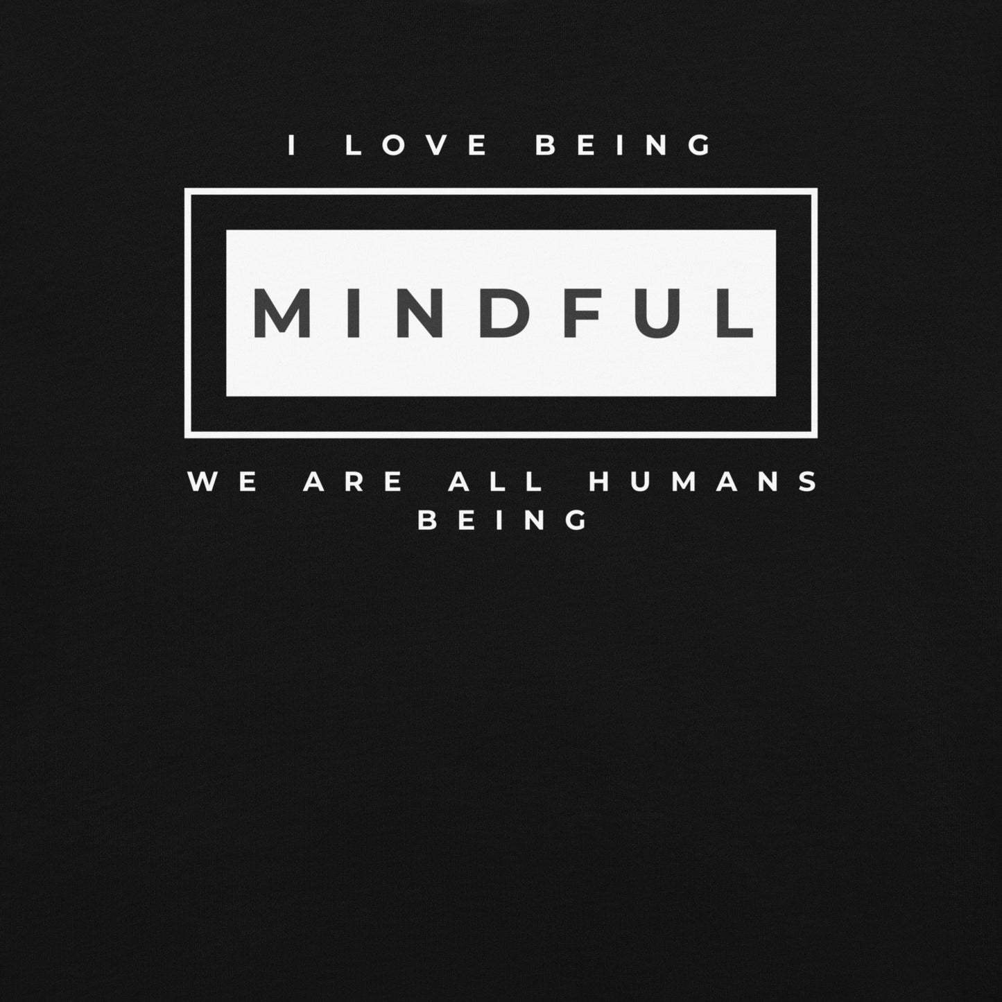 I love being Mindful T-Shirt