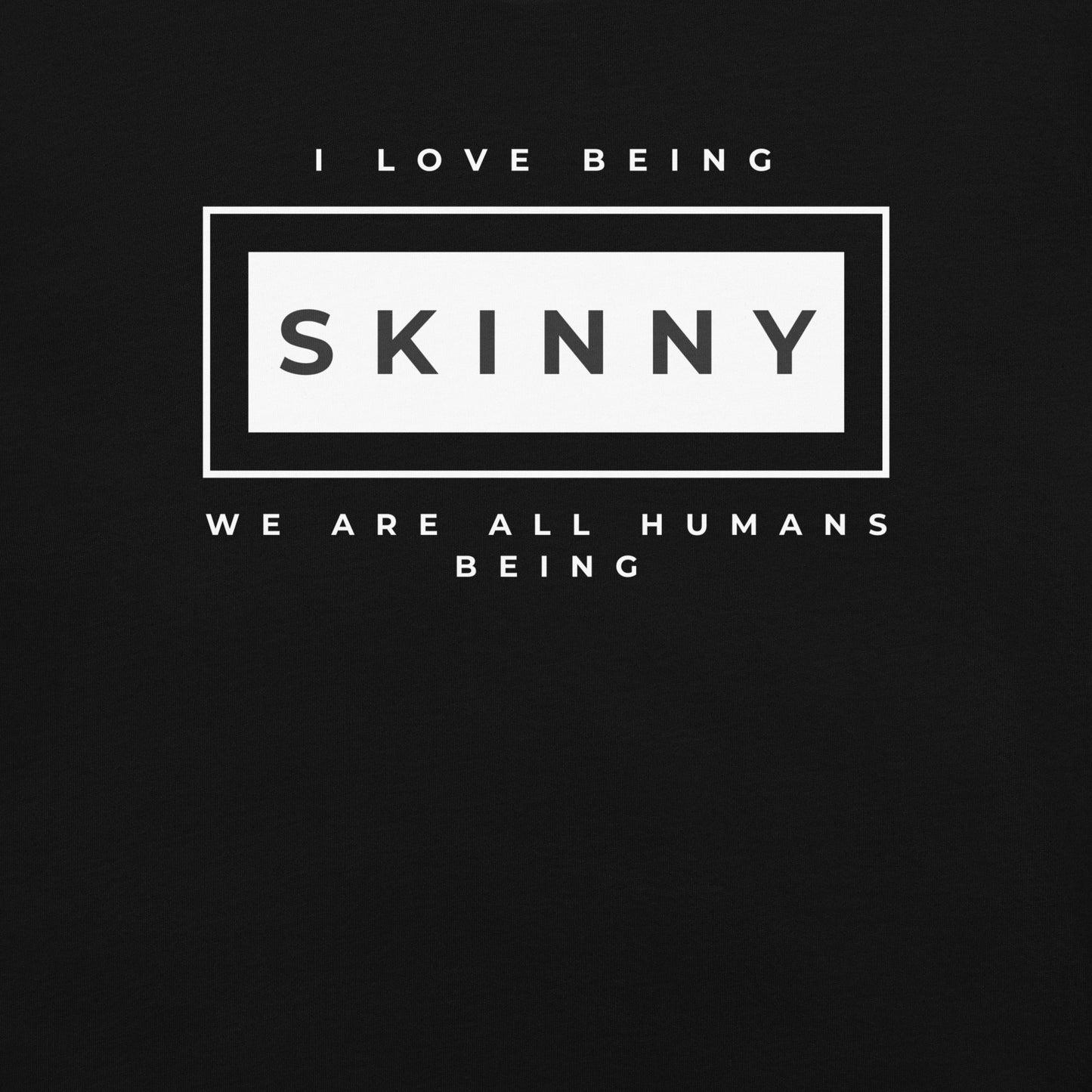 I love being Skinny T-Shirt