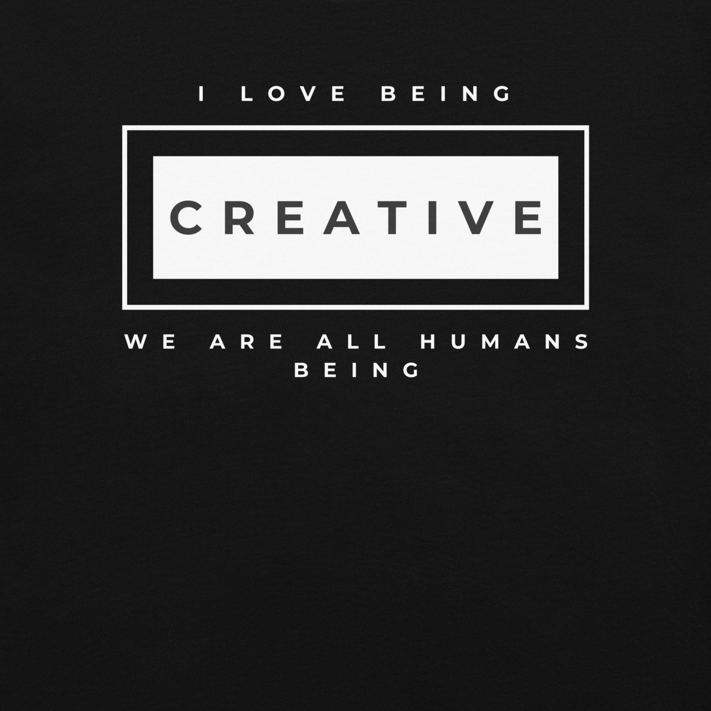 I love being Creative T-Shirt