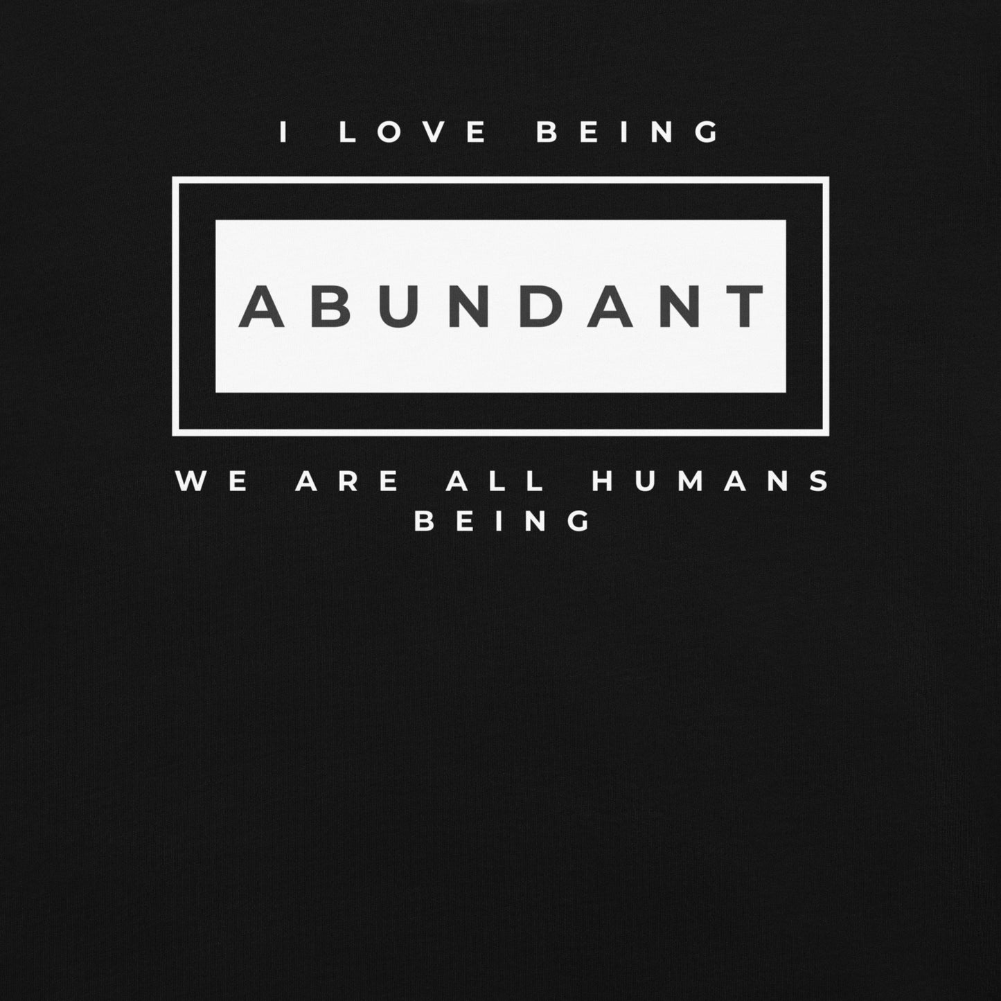 I love being Abundant T-Shirt