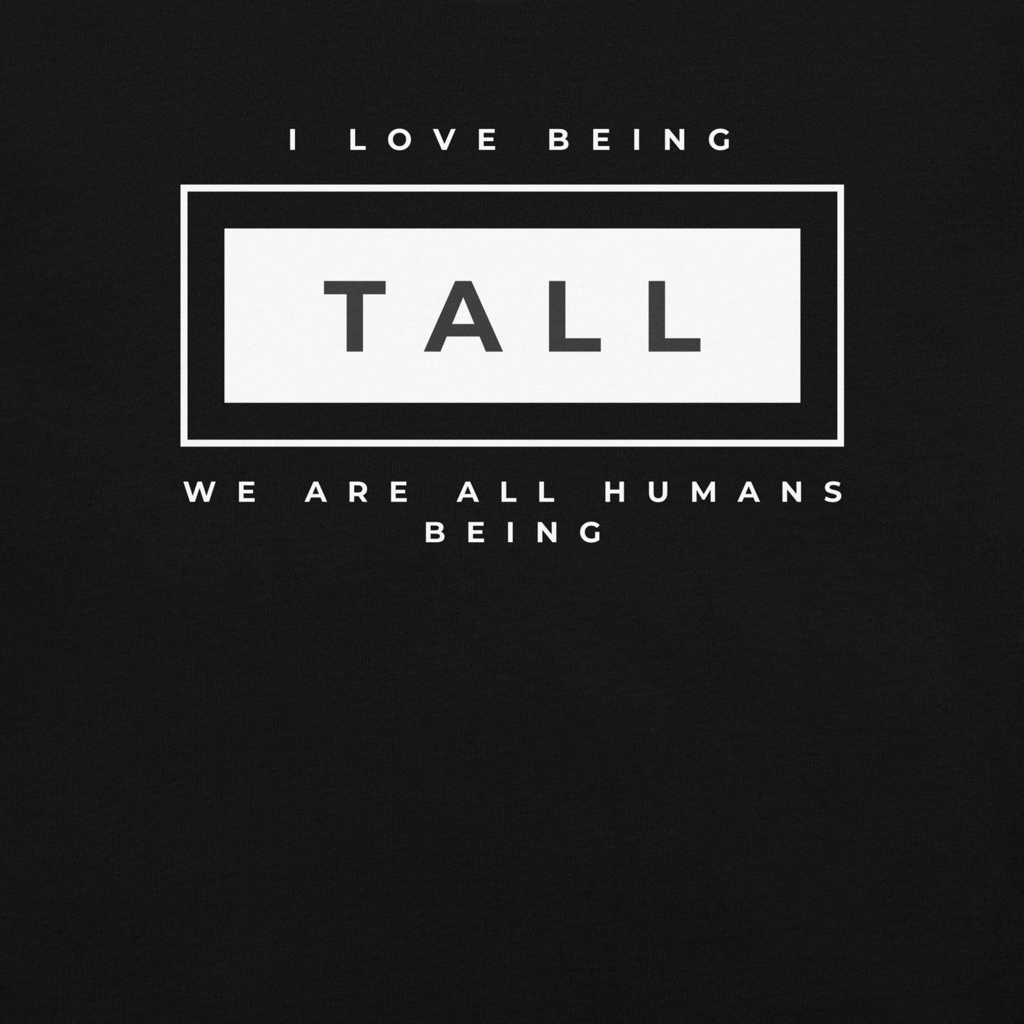 I love being Tall T-Shirt