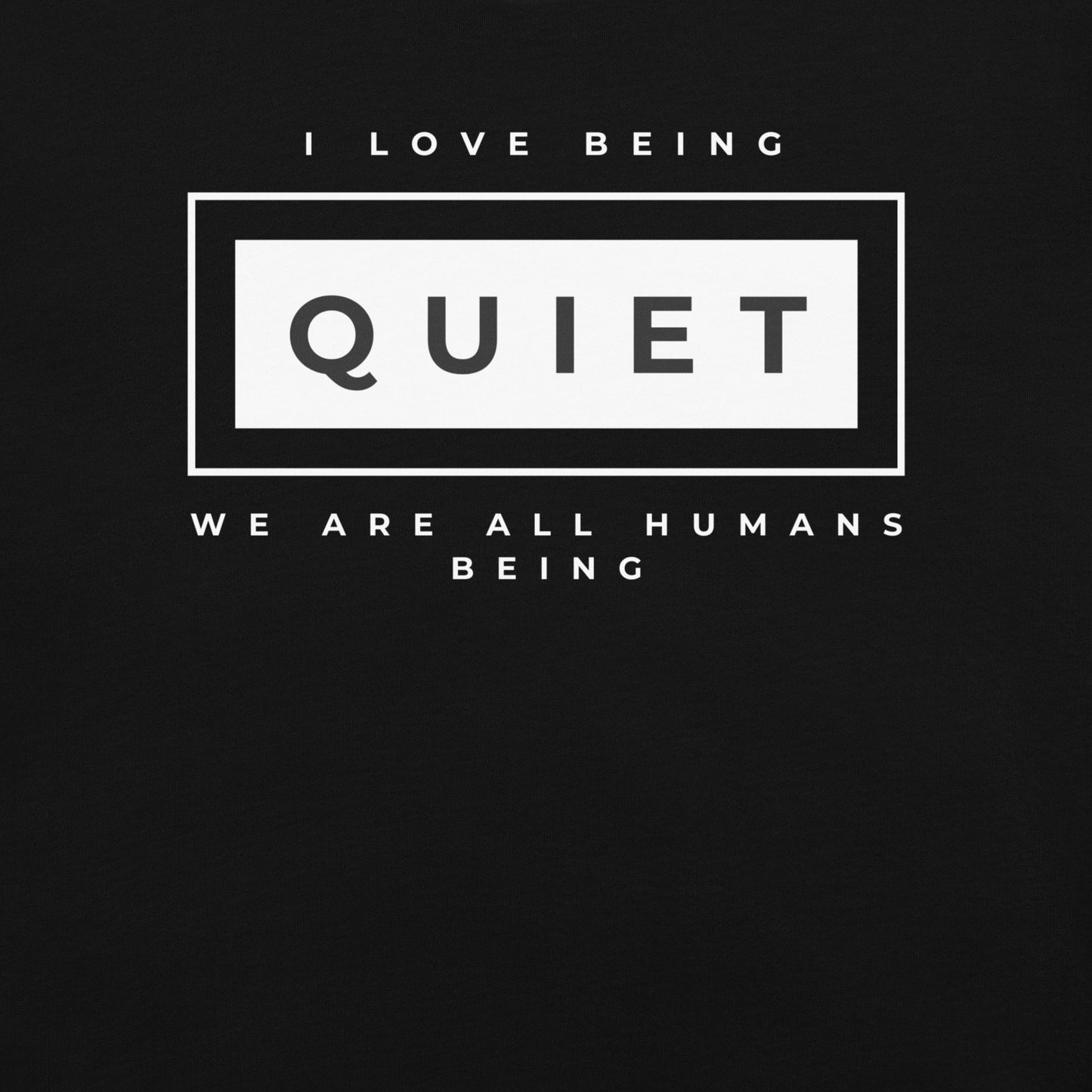 I love being Quiet T-Shirt