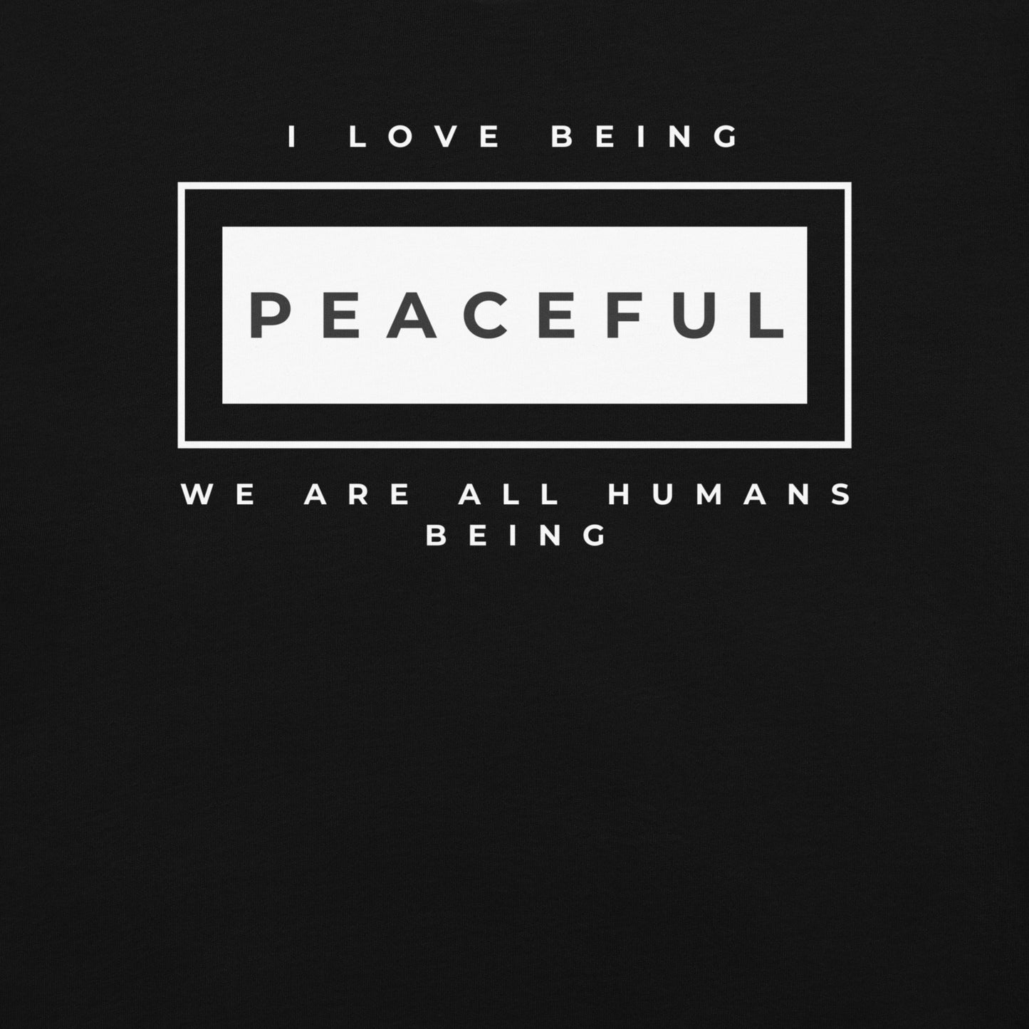 I love being Peaceful T-Shirt