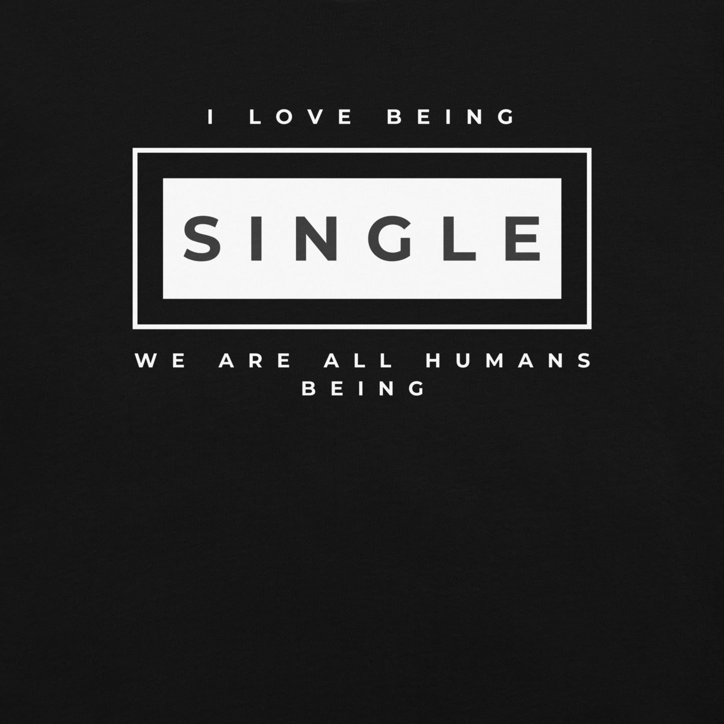 I love being Single T-Shirt