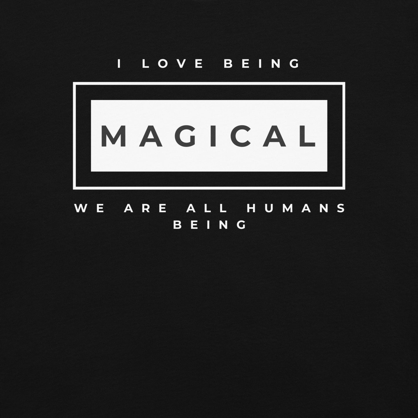 I love being Magical T-Shirt