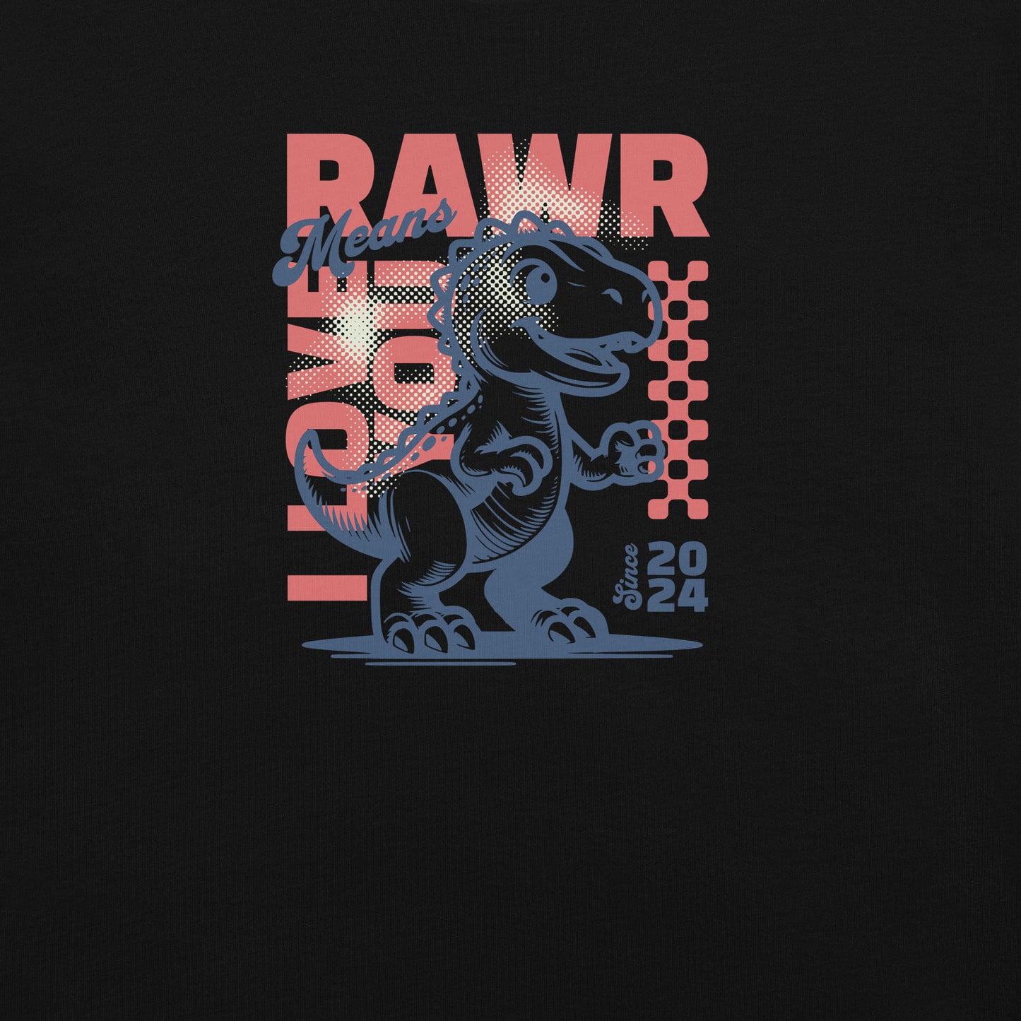 Rawr means I love you! Tee